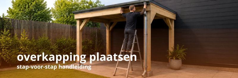 Overkapping plaatsen: complete handleiding